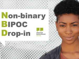 Planned parenthood non-binary bipoc drop-in