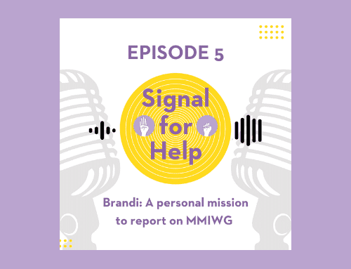 New Podcast Episode with Brandi: A personal mission to report on MMIWG