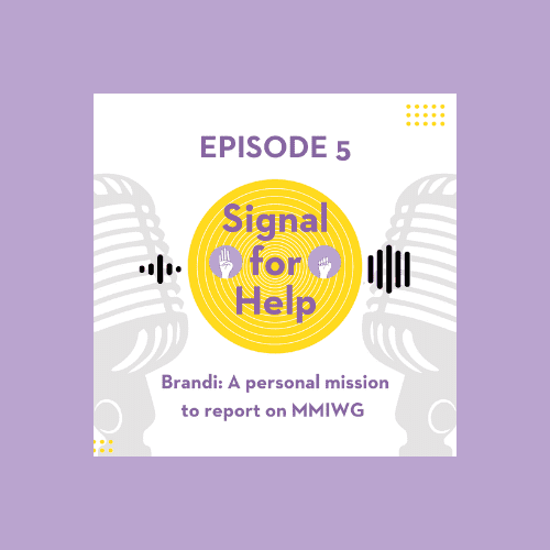 Signal for Help new podcast episode, Brandi : A personal mission to report MMIWG