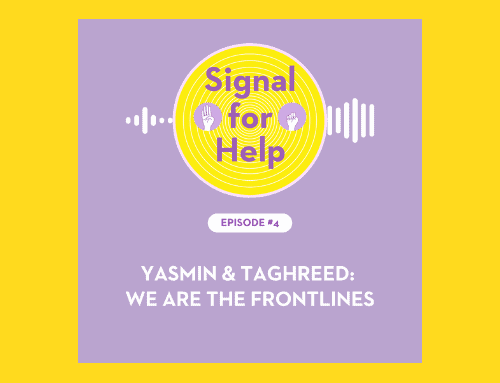 New Podcast Episode with Yasmin & Taghreed: We are the frontlines