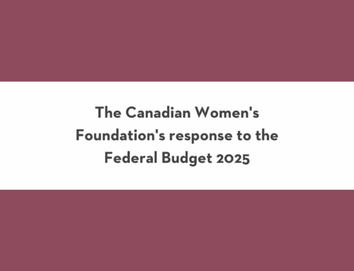 The Canadian Women’s Foundation’s response to the Federal Budget 2025